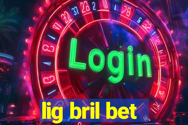 lig bril bet